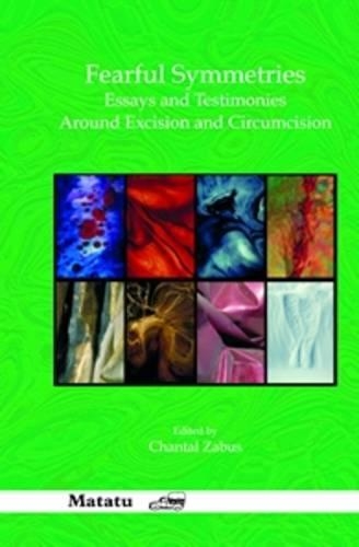 Fearful Symmetries: Essays and Testimonies Around Excision and Circumcision(37 Matatu)