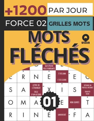 Par Jour Mots fléchés force 02 grilles +1200 mots Vol 01: Un carnet d'exercices et d'Activités Senior mots fléchés plein de jeux stimulants et amusants mots fléchés grande écriture gros caractères qui souha