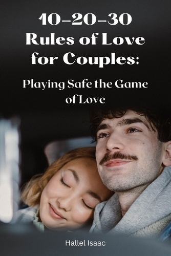 10-20-30 Rules of Love for Couples: Playing Safe the Game of Love