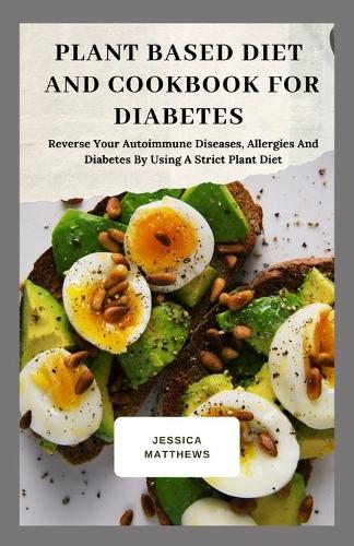 Plant Based Diet And Cookbook For Diabetes