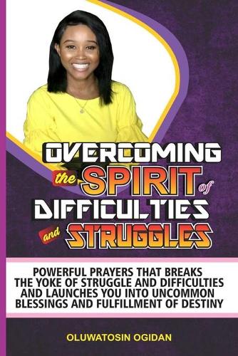 Overcoming the Spirit of Difficulties and Struggles