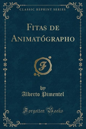 Fitas de Animatógrapho (Classic Reprint)