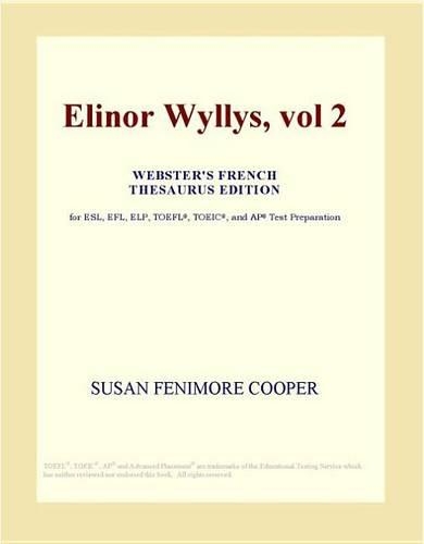 Elinor Wyllys, Vol 2 (Webster's French Thesaurus Edition)