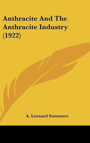 Anthracite And The Anthracite Industry (1922)