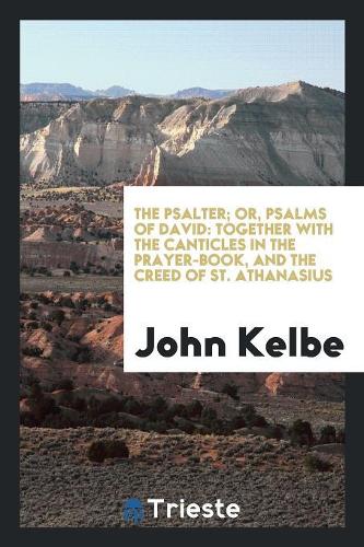 The Psalter; Or, Psalms of David