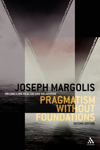 Pragmatism without Foundations 2nd ed: Reconciling Realism and Relativism(English)
