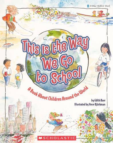 This Is the Way We Go to School: A Book About Children Around the World(Blue Ribbon Book)