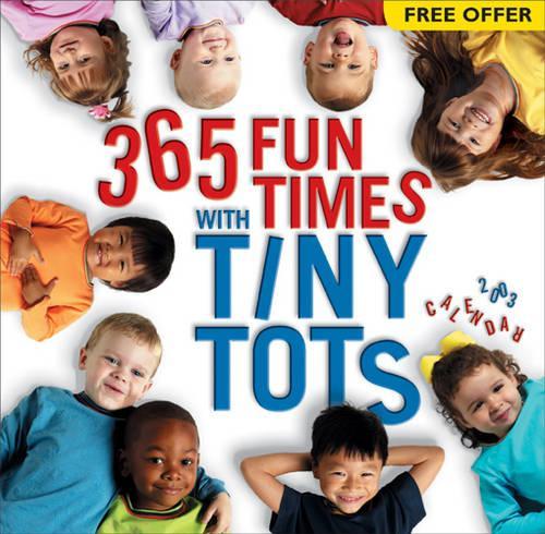 365 Fun Times with Tiny Tots 2003 Calendar