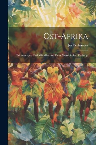 Ost-afrika: Erinnerungen und Miscellen aus dem Abessinischen Feldzuge