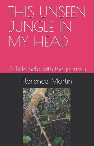 This Unseen Jungle in My Head: A little help with the journey