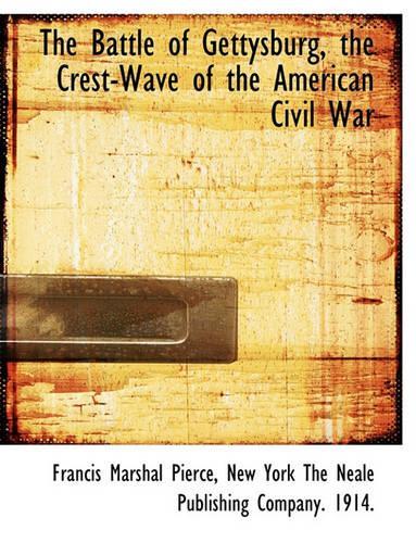 The Battle of Gettysburg, the Crest-Wave of the American Civil War