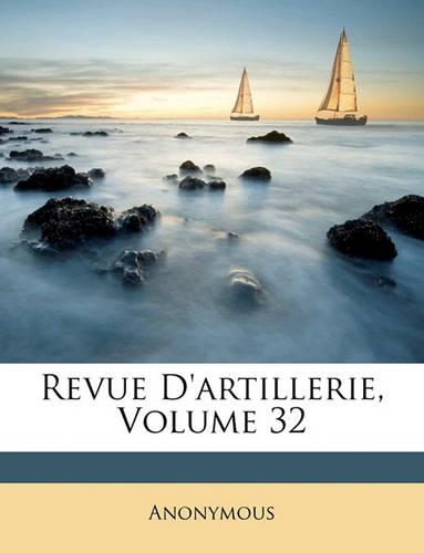 Revue D'Artillerie, Volume 32