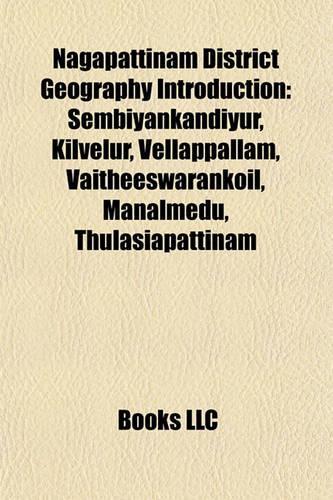Nagapattinam District Geography Introduction: Sembiyankandiyur, Kilvelur, Vellappallam, Vaitheeswarankoil, Sembiyankandiyur, Kilvelur, Vellappallam, Vaitheeswarankoil, Manalmedu, Thulasiapattina(English)