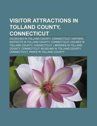Visitor Attractions in Tolland County, Connecticut: Churches in Tolland County, Connecticut, Historic Districts in Tolland County, Connecticut(English)
