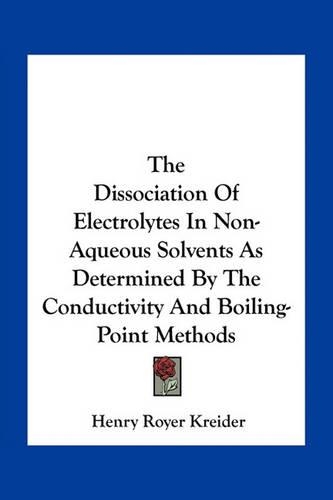 The Dissociation Of Electrolytes In Non-Aqueous Solvents As Determined By The Conductivity And Boiling-Point Methods