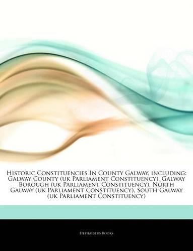 Articles on Historic Constituencies in County Galway, Including