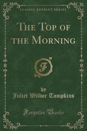 The Top of the Morning (Classic Reprint)