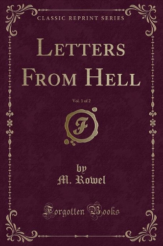 Letters from Hell, Vol. 1 of 2 (Classic Reprint)
