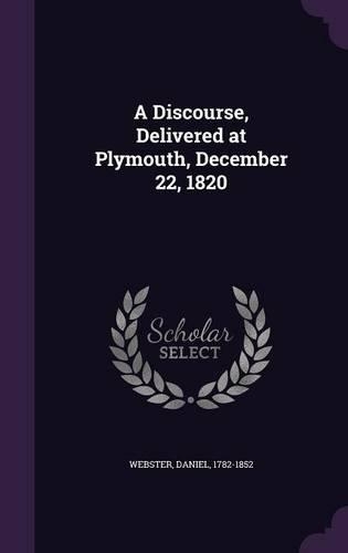 A Discourse, Delivered at Plymouth, December 22, 1820: (English)