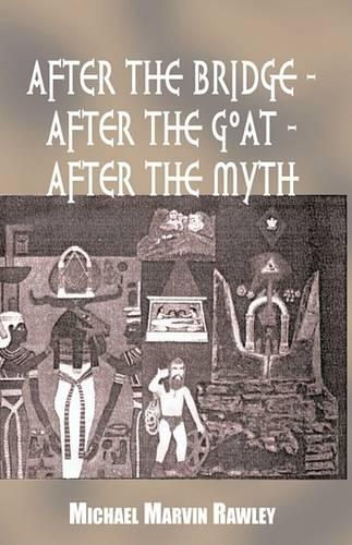 After the Bridge - After the Goat - After the Myth