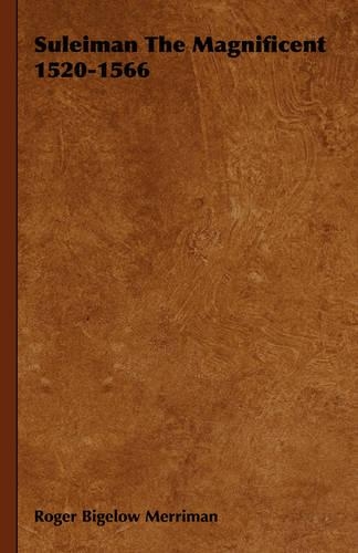 Suleiman The Magnificent 1520-1566: (English)