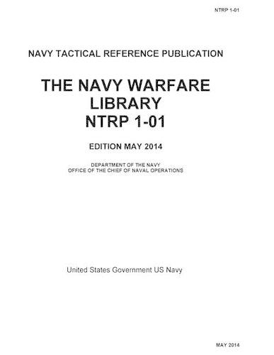 NAVY TACTICAL REFERENCE PUBLICATION NTRP 1-01 The Naval Warfare Library NWL May 20141 The Naval Warfare Library NWL May