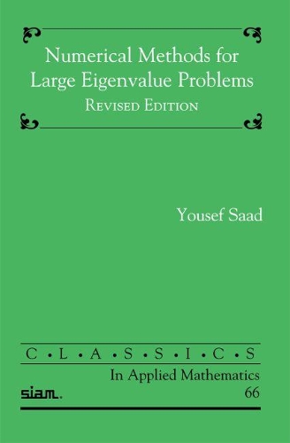 Numerical Methods for Large Eigenvalue Problems: (Series Number 66 Classics in Applied Mathematics)