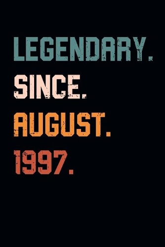 Blank Lined Journal, Notebook, Diary, Planner - Legendary Since August 1997 - 22nd Birthday Gift For 22 Years Old Men and Women born in August