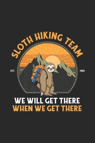 Sloth Hiking Team we will get there when we get there