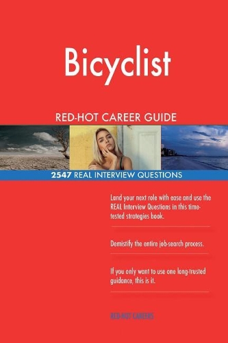 Bicyclist RED-HOT Career Guide; 2547 REAL Interview Questions