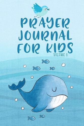 Prayer Journal for Kids Volume 2: Blank Journal to Inspire Conversation & Prayer with God - Over 100 Days of Prayer and Praise(2 Prayer Journals for Children)