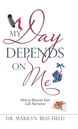 My Day Depends on Me: How to Rewrite Your Life Narrative