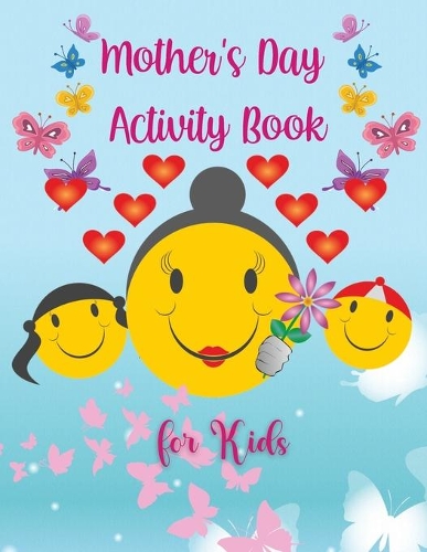 Mother's Day Activity Book for Kids: Amazing BIG Mother's Day Activity Book for Kids for Girls and Boys Ages 4-8, 9-12 Mazes, Search Word, Color by Number, Coloring Pages Mother's Day C