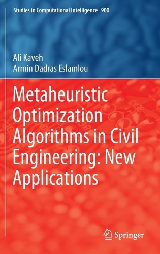 Metaheuristic Optimization Algorithms in Civil Engineering: New Applications: (900 Studies in Computational Intelligence)