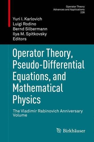 Operator Theory, Pseudo-Differential Equations, and Mathematical Physics: The Vladimir Rabinovich Anniversary Volume(228 Operator Theory: Advances and Applications)