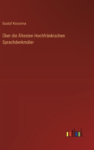 Über die Ältesten Hochfränkischen Sprachdenkmäler