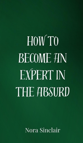 How to Become an Expert in the Absurd