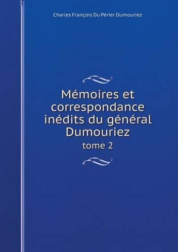 Mémoires et correspondance inédits du général Dumouriez tome 2