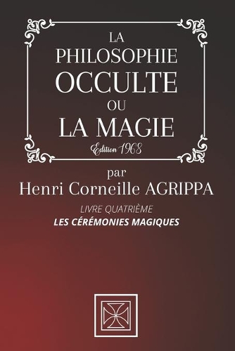 La Philosophie Occulte Ou La Magie de Henri Corneille Agrippa