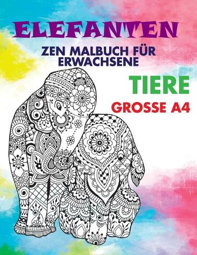 Zen Malbuch für Erwachsene - Grosse A4 - Tiere - Elefanten