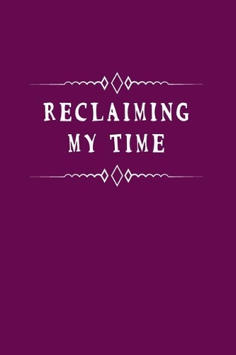 Reclaiming My Time
