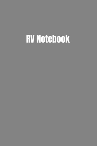 RV Notebook: Trip Planner, Memory Book, and Expense Tracker For Motorhome Enthusiast