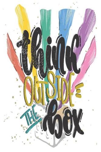 Think Outside The Box: 6x9 College Ruled Line Paper 150 Pages