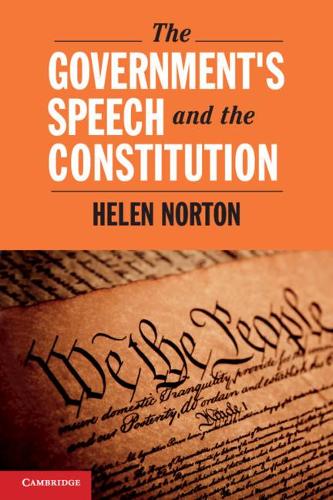 The Government's Speech and the Constitution: (Cambridge Studies on Civil Rights and Civil Liberties)