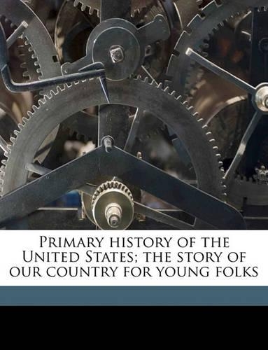 Primary History of the United States; The Story of Our Country for Young Folks