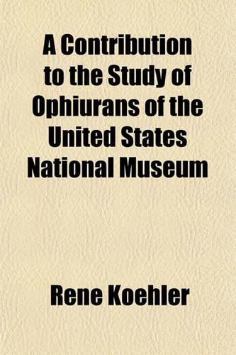 A Contribution to the Study of Ophiurans of the United States National Museum: (English)