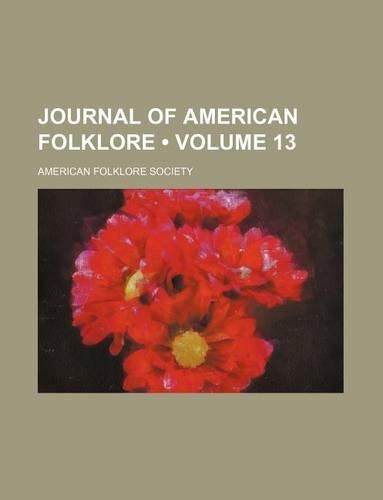 Journal of American Folklore (Volume 13)