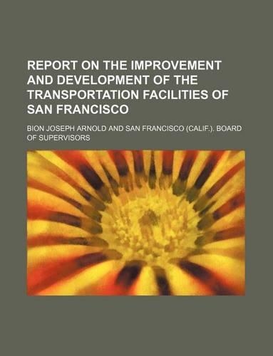 Report on the Improvement and Development of the Transportation Facilities of San Francisco