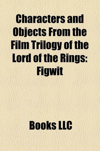 Characters and Objects from the Film Trilogy of the Lord of the Rings