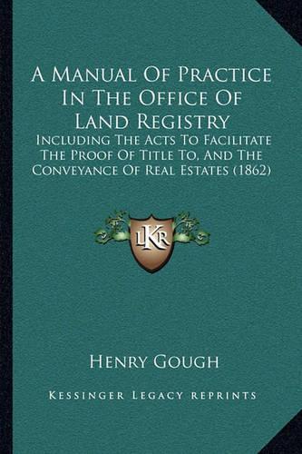 A Manual Of Practice In The Office Of Land Registry